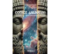 CODICE ANUNNAKI: La ricerca dell’anello mancante tra tabù e mito (Il sentiero della Nuova Storia)