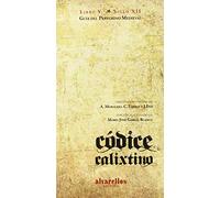 CÓDICE CALIXTINO. LIBRO V: Guía del peregrino medieval (Varia [Singulares. Fóra de colección])