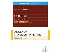 Codice civile e leggi complementari. Codice di procedura civile. Addenda di aggiornamento. Febbraio 2025 (Codici normativi)
