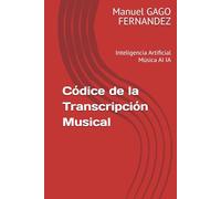 Códice de la Transcripción Musical: Inteligencia Artificial Música (IA & Música: Creatividad, Tecnología y Arte)