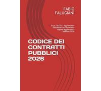 CODICE DEI CONTRATTI PUBBLICI 2026: D.Lgs. 36/2023 aggiornato e coordinato alla normativa vigente aggiornato a febbraio 2026