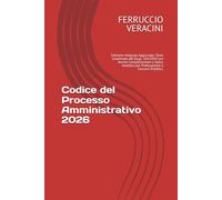 Codice del Processo Amministrativo 2026: Edizione Integrale Aggiornata: Testo Coordinato del D.Lgs. 104/2010 con Norme Complementari e Indice Analitico per Professionisti e Concorsi Pubblici.