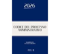 CODICE DEL PROCESSO AMMINISTRATIVO: Edizione integrale aggiornata