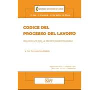 Codice del processo del lavoro commentato con la recente giurisprudenza 2025