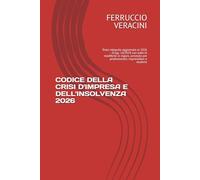 CODICE DELLA CRISI D'IMPRESA E DELL'INSOLVENZA 2026: Testo integrale aggiornato al 2026 - D.Lgs. 14/2019 con tutte le modifiche in vigore, annotato per professionisti, imprenditori e studenti
