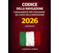 Codice della Navigazione e Regolamento per L'esecuzione del Codice della Navigazione: Edizione 2026