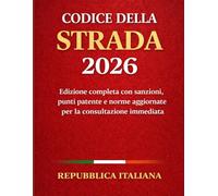 Codice della Strada 2026: Edizione completa con sanzioni, punti patente e norme aggiornate per la consultazione immediata