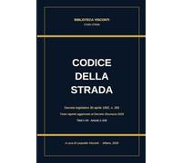 Codice della Strada: D.Lgs. 30 aprile 1992, n. 285 · Testo vigente aggiornato al Decreto Sicurezza 2026 · A cura di Leopoldo Visconti