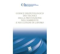 Codice deontologico dei tecnici della prevenzione nell’ambiente e nei luoghi di lavoro