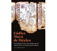 Codice Maya De Mexico: Entendiendo El Libro Mas Antiguo Que Ha So Brev