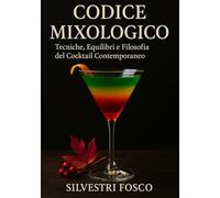 Codice Mixologico: Tecniche, Equilibri e Filosofia del Cocktail Contemporaneo