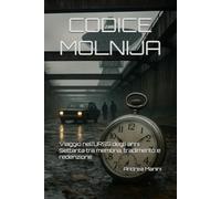 CODICE MOLNIJA: Viaggio nell’URSS degli anni Settanta tra memoria, tradimento e redenzione (Biblioteca dell’Orologeria - Manuali, Storia e Racconti)