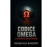 Codice Omega: Il Risveglio delle Origini