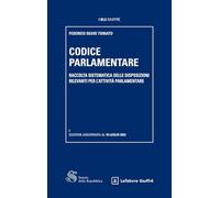 Codice parlamentare. Raccolta sistematica delle disposizioni rilevanti per l'attività parlamentare (I blu Giuffrè)