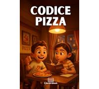Codice Pizza: Messaggi nascosti nel menù Un’avventura gustosa e misteriosa per bambini dai 7 ai 10 anni tra pizze magiche, enigmi segreti e fratelli in missione!
