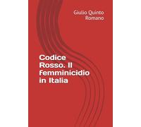 Codice Rosso. Il femminicidio in Italia