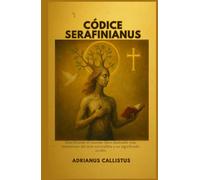 CÓDICE SERAFINIANUS: Descifrando el mundo libro ilustrado más misterioso del arte surrealista y su significado oculto
