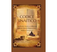 CODICE SINAITICO: Significato Storico e Influenza del più Antico Manoscritto Biblico Conosciuto
