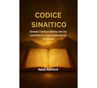 CODICE SINAITICO: Svelata l'antica Bibbia che ha cambiato il corso della storia cristiana