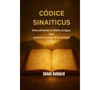 CÓDICE SINAITICUS: Descubriendo la Biblia antigua que cambió el curso de la historia cristiana