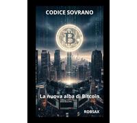 CODICE SOVRANO: LA nuova Alba di Bitcoin