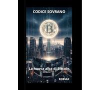 Codice Sovrano, la nuova alba di Bitcoin.