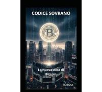 CODICE SOVRANO: LA nuova Alba di Bitcoin