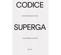 Codice Superga. Una storia italiana di moda (Progetti speciali Rizzoli)