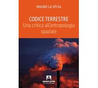 Codice terrestre. Una critica all’antropologia spaziale (Scaffale aperto)
