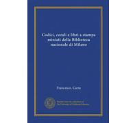 Codici, corali e libri a stampa miniati della Biblioteca nazionale di Milano (Vol-1)