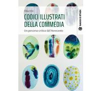 Codici illustrati della Commedia. Un percorso critico del novecento (Saggi e studi)