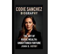 CODIE SANCHEZ: THE ART OF ROGUE WEALTH: UNBUTTONED FORTUNE