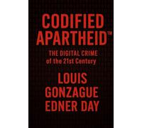 CODIFIED APARTHEID: The Digital Crime of the 21st Century