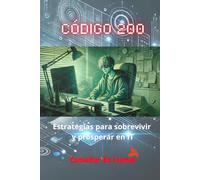 Código 200: Estrategias para sobrevivir y prosperar en IT