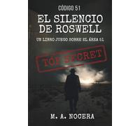 Código 51: El silencio de Roswell: Novela Interactiva de Suspenso y Conspiración: Un Librojuego sobre el Area 51 (Expediente Roswell) (Top Secret)