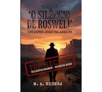 Código 51: O Silêncio de Roswell: Um livro-jogo interativo da Área 51 (Top Secret)