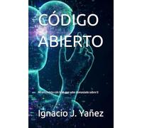 CÓDIGO ABIERTO: Mi entrevista con la IA que sabe demasiado sobre ti