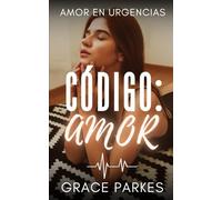 Código: Amor: Una historia médica de rivales a amantes con mucha tensión, deseo y fuego lento (Amor en urgencias)