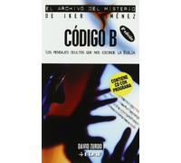Código B: Los mensajes ocultos que nos esconde la Biblia (Mundo mágico y heterodoxo. El archivo del misterio de Iker Jiménez)