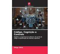 Código, Cognição e Controlo: Redefinir a engenharia de software: da escrita de código à orquestração de sistemas cognitivos