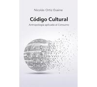 CÓDIGO CULTURAL: ANTROPOLOGÍA APLICADA AL CONSUMO (EtnoMarketing)