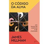 Código da alma, O: em busca da essência e do chama