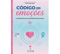Codigo das emocoes. o segredo dos pais e profissionais brilhantes (Em Portugues do Brasil)