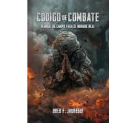 Código de Combate: Manual de campo para el hombre real