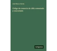 Código de comercio de 1885 comentado y concordado
