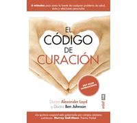 Codigo De Curacion: 6 minutos para sanar la fuente de cualquier problema de salud, éxito y relaciones personales (Plus Vitae)