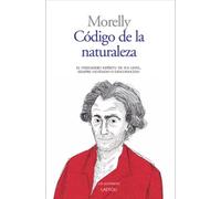 CÓDIGO DE LA NATURALEZA: El verdadero espíritu de sus leyes, siempre olvidado o desconocido: 30 (Los ilustrados)