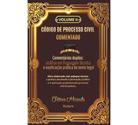 CÓDIGO DE PROCESSO CIVIL COMENTADO - Volume II: Comentários duplos: análise em linguagem técnica e explicação prática do texto legal