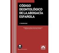 Código deontológico de la Abogacía Española: Aprobado por el Pleno del Consejo General de la Abogacía Española el 6 de marzo de 2019 (texto legal basico)