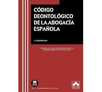 Código deontológico de la Abogacía Española: Aprobado por el Pleno del Consejo General de la Abogacía Española el 6 de marzo de 2019: 1 (Textos legales básicos)